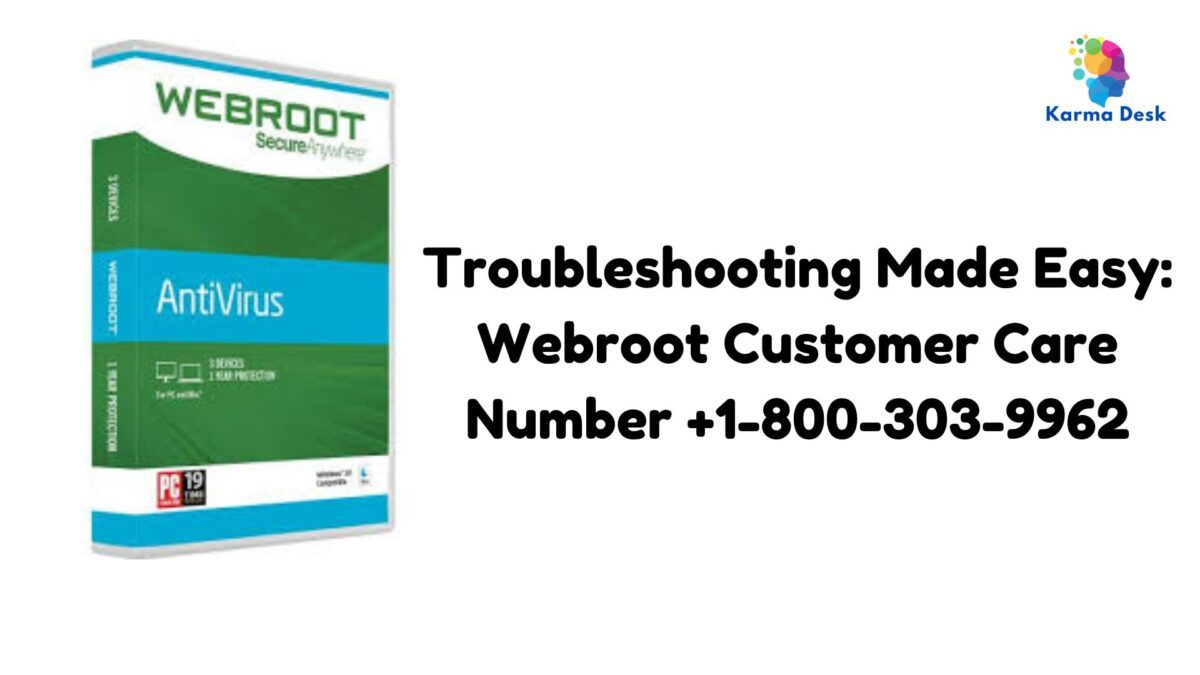 Troubleshooting Made Easy: Webroot Customer Care Number +1-800-303-9962